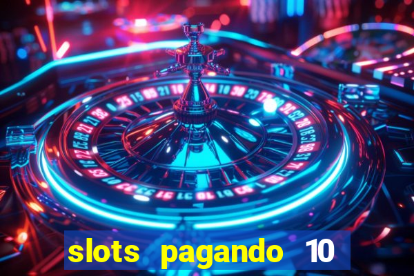 slots pagando 10 no cadastro
